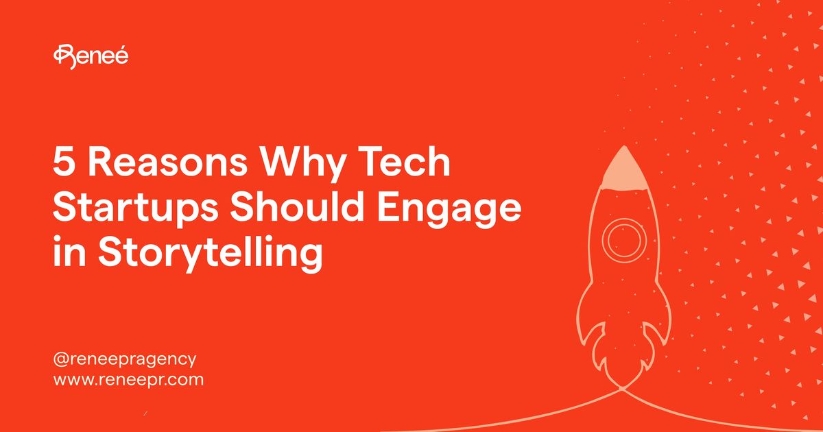 5 Reasons Why Tech Startups Should Engage in Storytelling