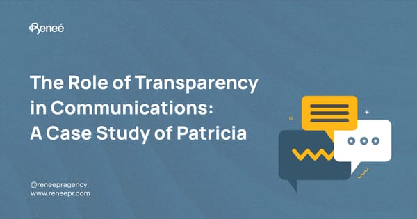 The Role of Transparency in Communications:  A Case Study of Patricia